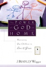 The Power of God at Home: Nurturing Our Children in Love and Grace - ISBN 9780787955885