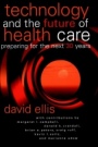 Technology and the Future of Health Care: Preparing for the Next 30 Years - ISBN 9780787957377