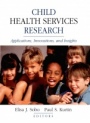Child Health Services Research: Applications, Innovations, and Insights - ISBN 9780787958756
