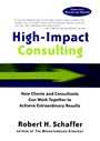 High–Impact Consulting: How Clients and Consultants Can Work Together to Achieve Extraordinary Results - ISBN 9780787960490