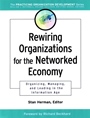 Rewiring Organizations for the Networked Economy: Organizing, Managing, and Leading in the Information Age - ISBN 9780787960650
