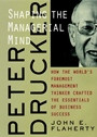 Peter Drucker: Shaping the Managerial Mind––How the Worlds Foremost Management Thinker Crafted the Essentials of Business Success - ISBN 9780787960667