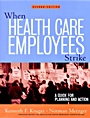 When Health Care Employees Strike: A Guide for Planning and Action - ISBN 9780787961008