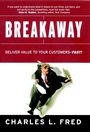 Breakaway: Deliver Value to Your Customers––Fast! - ISBN 9780787961640