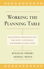 Working the Planning Table: Negotiating Democratically for Adult, Continuing, and Workplace Education - ISBN 9780787962067