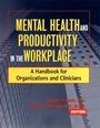 Mental Health and Productivity in the Workplace: A Handbook for Organizations and Clinicians - ISBN 9780787962159