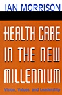 Health Care in the New Millennium: Vision, Values, and Leadership - ISBN 9780787962227