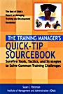 The Training Managers Quick–Tip Sourcebook: Surefire Tools, Tactics, and Strategies to Solve Common Training Challenges - ISBN 9780787962524