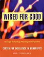 Wired for Good: Strategic Technology Planning for Nonprofits - ISBN 9780787962791