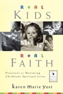 Real Kids, Real Faith: Practices for Nurturing Childrens Spiritual Lives - ISBN 9780787964078