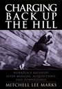 Charging Back Up the Hill: Workplace Recovery After Mergers, Acquisitions and Downsizings - ISBN 9780787964429