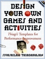 Design Your Own Games and Activities: Thiagis Templates for Performance Improvement - ISBN 9780787964658