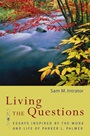 Living the Questions: Essays Inspired by the Work and Life of Parker J. Palmer - ISBN 9780787965549