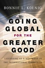 Going Global for the Greater Good: Succeeding as a Nonprofit in the International Community - ISBN 9780787966768