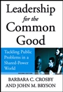 Leadership for the Common Good: Tackling Public Problems in a Shared–Power World - ISBN 9780787967536