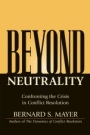 Beyond Neutrality: Confronting the Crisis in Conflict Resolution - ISBN 9780787968069