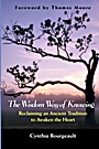 The Wisdom Way of Knowing: Reclaiming An Ancient Tradition to Awaken the Heart - ISBN 9780787968960