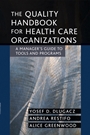The Quality Handbook for Health Care Organizations: A Managers Guide to Tools and Programs - ISBN 9780787969219