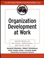 Organization Development at Work: Conversations on the Values, Applications, and Future of OD - ISBN 9780787969639