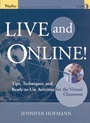 Live and Online!: Tips, Techniques, and Ready–to–Use Activities for the Virtual Classroom - ISBN 9780787969783