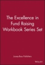 The Excellence in Fund Raising Workbook Series Set: Set contains: Case Support; Capital Campaign; Special Events; Build Direct Mail; Major Gifts; Endowment - ISBN 9780787970826