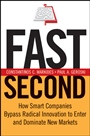 Fast Second: How Smart Companies Bypass Radical Innovation to Enter and Dominate New Markets - ISBN 9780787971540