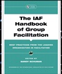 The IAF Handbook of Group Facilitation: Best Practices from the Leading Organization in Facilitation - ISBN 9780787971601