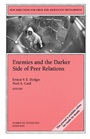 Enemies and the Darker Side of Peer Relations: New Directions for Child and Adolescent Development, Number 102 - ISBN 9780787972721