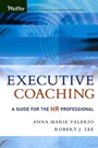 Executive Coaching: A Guide for the HR Professional - ISBN 9780787973018