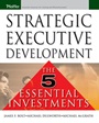 Strategic Executive Development: The Five Essential Investments - ISBN 9780787974633