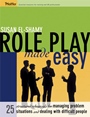 Role Play Made Easy: 25 Structured Rehearsals for Managing Problem Situations and Dealing With Difficult People - ISBN 9780787975661