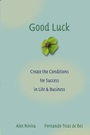 Good Luck: Creating the Conditions for Success in Life and Business - ISBN 9780787976071