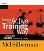 Training the Active Training Way: 8 Strategies to Spark Learning and Change - ISBN 9780787976132