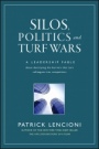Silos, Politics and Turf Wars: A Leadership Fable About Destroying the Barriers That Turn Colleagues Into Competitors - ISBN 9780787976385