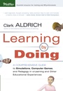 Learning by Doing: A Comprehensive Guide to Simulations, Computer Games, and Pedagogy in e–Learning and Other Educational Experiences - ISBN 9780787977351