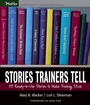 Stories Trainers Tell: 55 Ready–to–Use Stories to Make Training Stick - ISBN 9780787978426