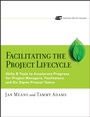 Facilitating the Project Lifecycle: The Skills & Tools to Accelerate Progress for Project Managers, Facilitators, and Six Sigma Project Teams - ISBN 9780787978754