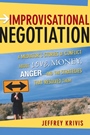 Improvisational Negotiation: A Mediators Stories of Conflict About Love, Money, Anger –– and the Strategies That Resolved Them - ISBN 9780787980382