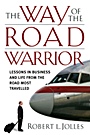 The Way of the Road Warrior: Lessons in Business and Life from the Road Most Traveled - ISBN 9780787980627