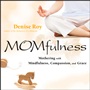 Momfulness: Mothering with Mindfulness, Compassion, and Grace - ISBN 9780787981976