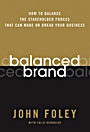 Balanced Brand: How to Balance the Stakeholder Forces That Can Make Or Break Your Business - ISBN 9780787983093