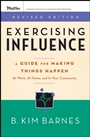 Exercising Influence: A Guide For Making Things Happen at Work, at Home, and in Your Community - ISBN 9780787984632