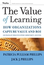 The Value of Learning: How Organizations Capture Value and ROI and Translate It into Support, Improvement, and Funds - ISBN 9780787985325