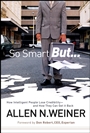 So Smart But...: How Intelligent People Lose Credibility – and How They Can Get it Back - ISBN 9780787985745