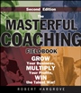 The Masterful Coaching Fieldbook: Grow Your Business, Multiply Your Profits, Win the Talent War! - ISBN 9780787986025