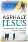 Asphalt Jesus: Finding a New Christian Faith Along the Highways of America - ISBN 9780787986087