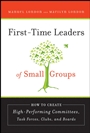 First–Time Leaders of Small Groups: How to Create High Performing Committees, Task Forces, Clubs and Boards - ISBN 9780787986506