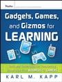 Gadgets, Games and Gizmos for Learning: Tools and Techniques for Transferring Know–How from Boomers to Gamers - ISBN 9780787986544