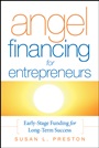 Angel Financing for Entrepreneurs: Early–Stage Funding for Long–Term Success - ISBN 9780787987503