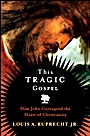 This Tragic Gospel: How John Corrupted the Heart of Christianity - ISBN 9780787987787